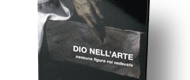 Dio nell'arte. Nessuna figura voi vedevate. Arte e Fede, 1 