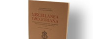 Miscellanea Gregoriana. Prefazione - Introduzione - Indici