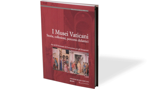 I Musei Vaticani. Storia, collezioni, percorsi didattici 2