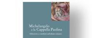Michelangelo e la Cappella Paolina