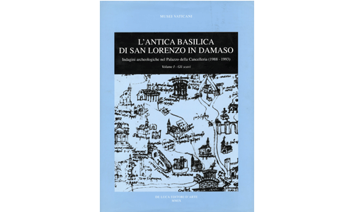 L'antica Basilica di San Lorenzo in Damaso - vol I