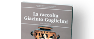 La raccolta Giacinto Guglielmi. Parte I. La Ceramica