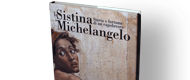 La Sistina e Michelangelo. Storia e fortuna di un capolavoro